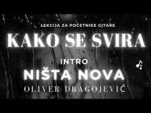 Embedded thumbnail for Kako se svira intro Nista nova - Oliver dragojevic