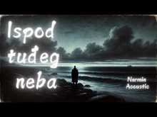 Embedded thumbnail for Ispod tudjeg neba - Nermin Acoustic