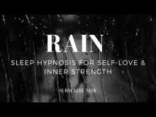 Embedded thumbnail for Rain | Sleep Hypnosis for Self-Love &amp;amp; Confidence | Awaken Your Inner Strength